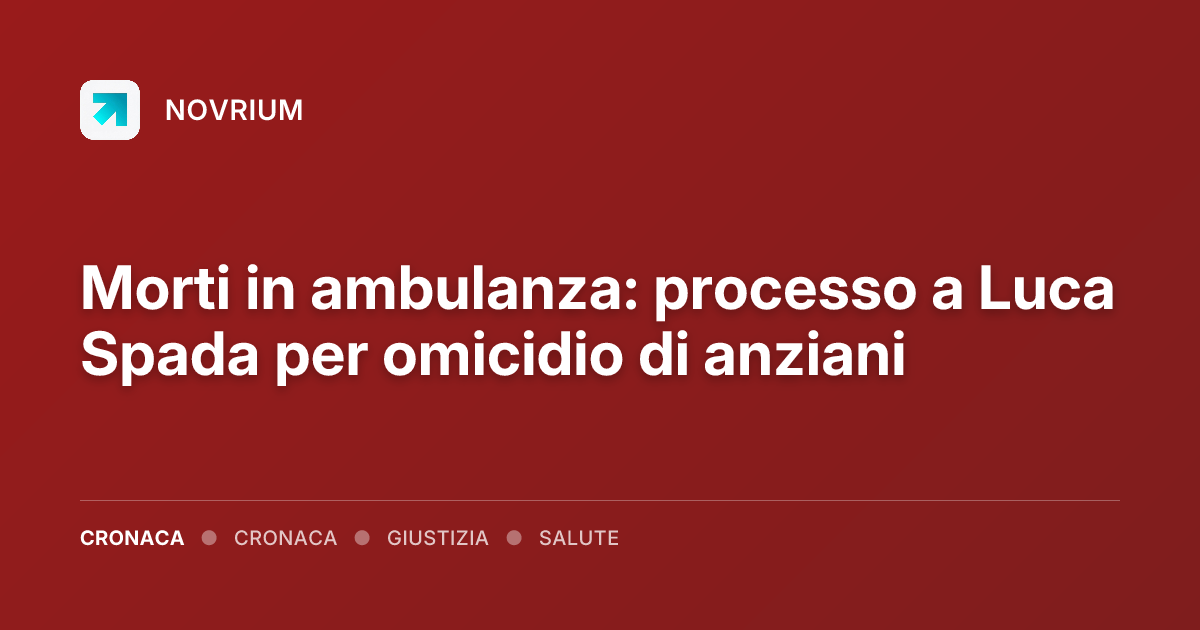 Morti in ambulanza: processo a Luca Spada per omicidio di anziani
