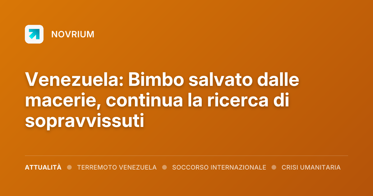 Venezuela: Bimbo salvato dalle macerie, continua la ricerca di sopravvissuti