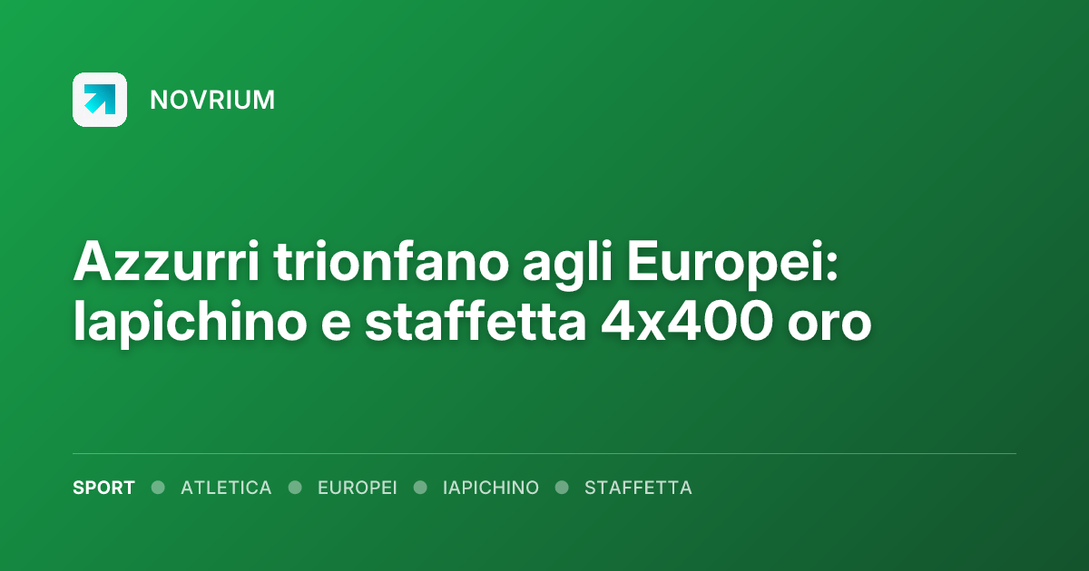 Azzurri trionfano agli Europei: Iapichino e staffetta 4x400 oro