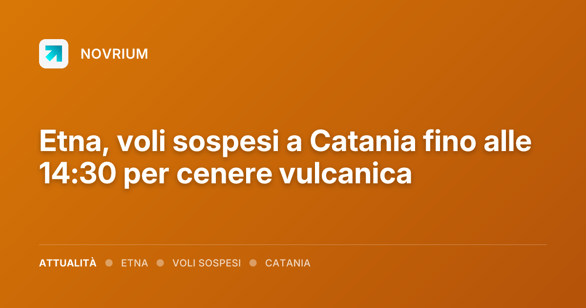 Etna, voli sospesi a Catania fino alle 14:30 per cenere vulcanica