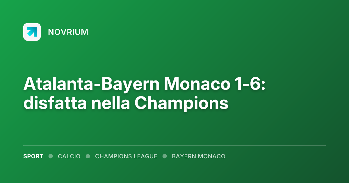 Atalanta-Bayern Monaco 1-6: disfatta nella Champions