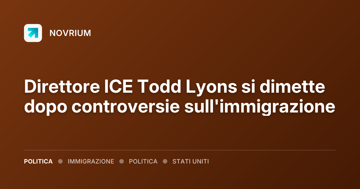 Direttore ICE Todd Lyons si dimette dopo controversie sull'immigrazione