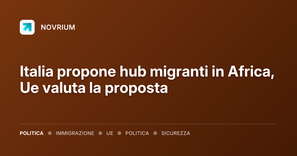 Italia propone hub migranti in Africa, Ue valuta la proposta