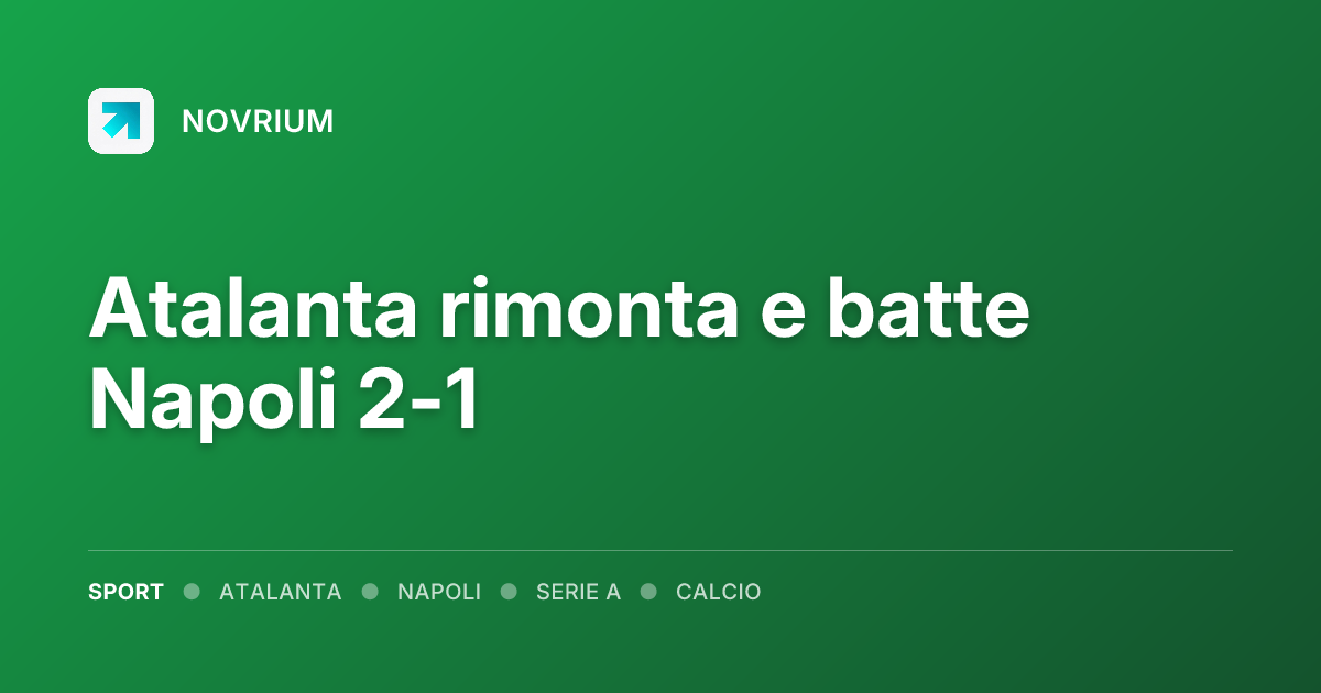 Atalanta rimonta e batte Napoli 2-1