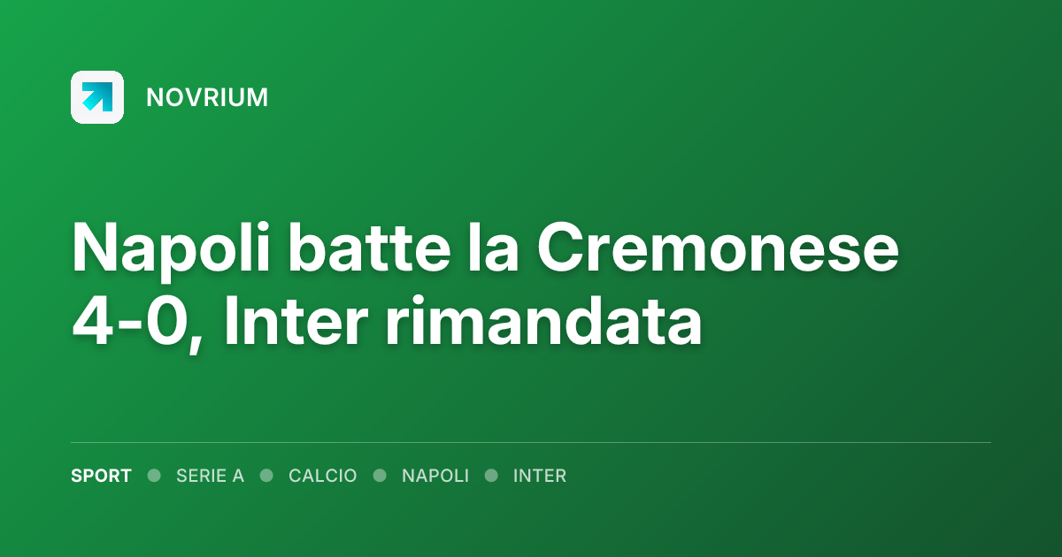 Napoli batte la Cremonese 4-0, Inter rimandata