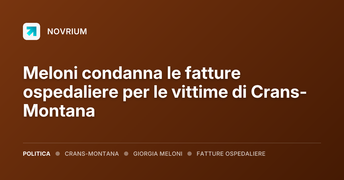 Meloni condanna le fatture ospedaliere per le vittime di Crans-Montana