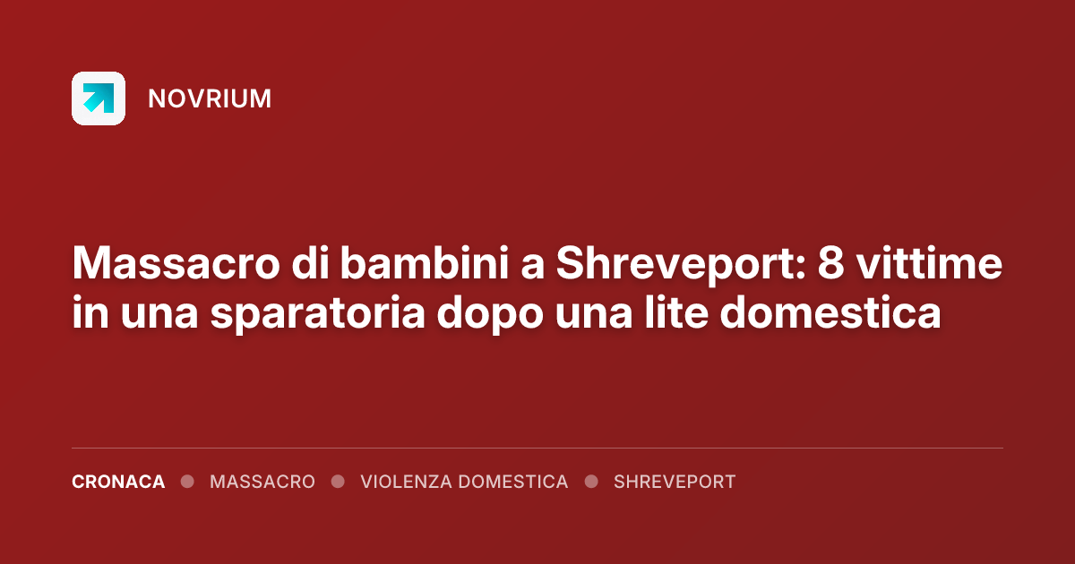 Massacro di bambini a Shreveport: 8 vittime in una sparatoria dopo una lite domestica