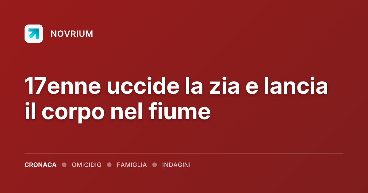 17enne uccide la zia e lancia il corpo nel fiume