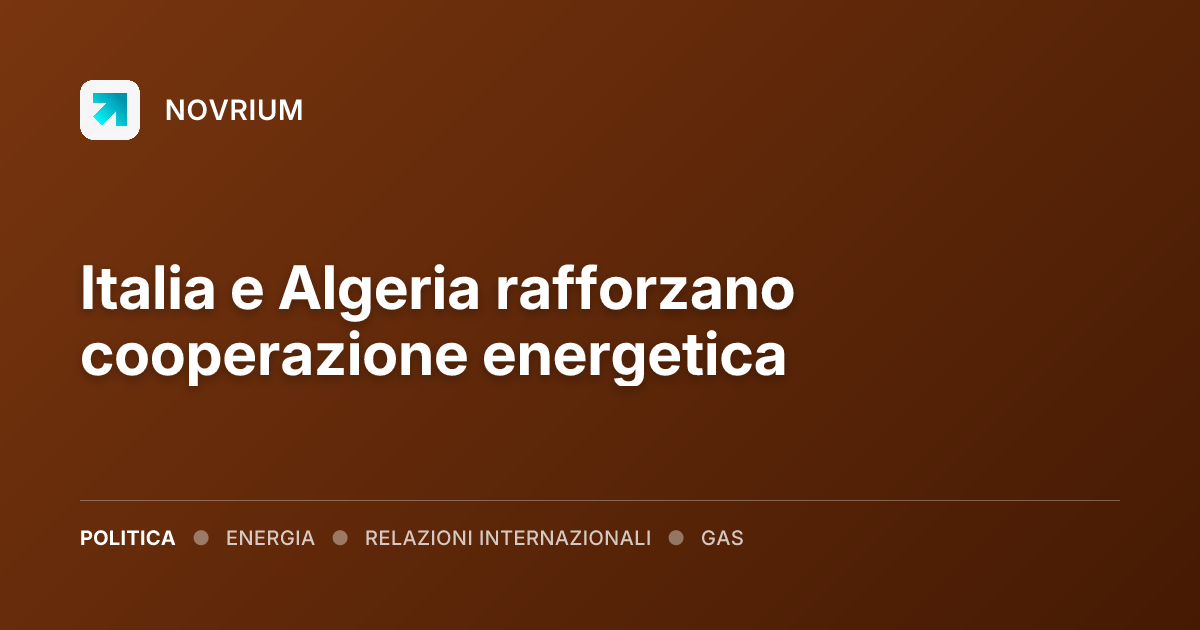 Italia e Algeria rafforzano cooperazione energetica