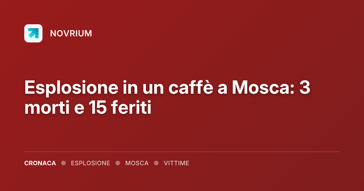 Esplosione in un caffè a Mosca: 3 morti e 15 feriti