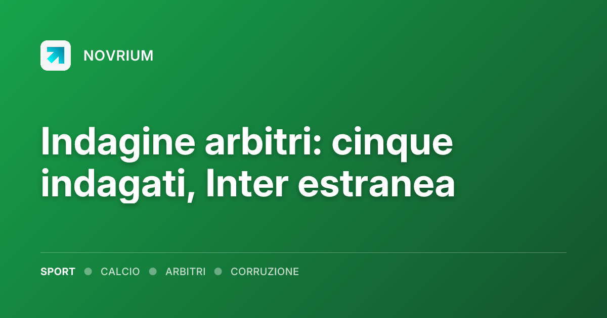 Indagine arbitri: cinque indagati, Inter estranea