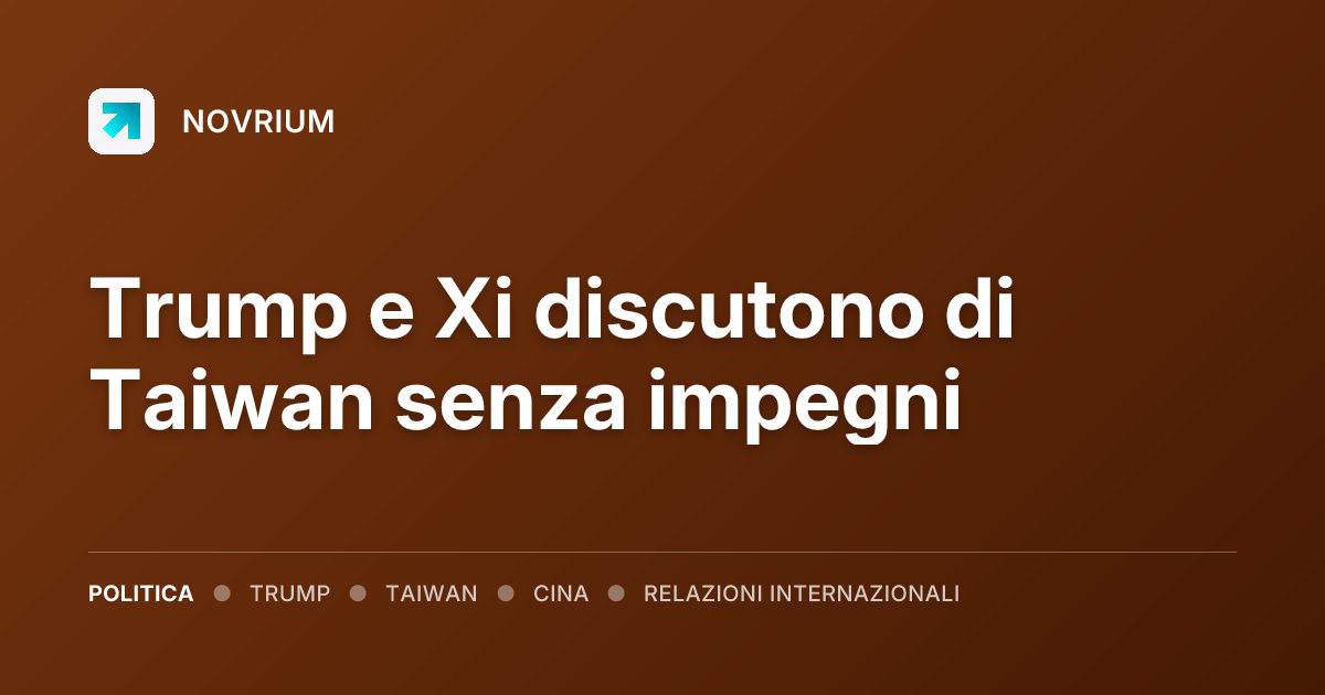 Trump e Xi discutono di Taiwan senza impegni