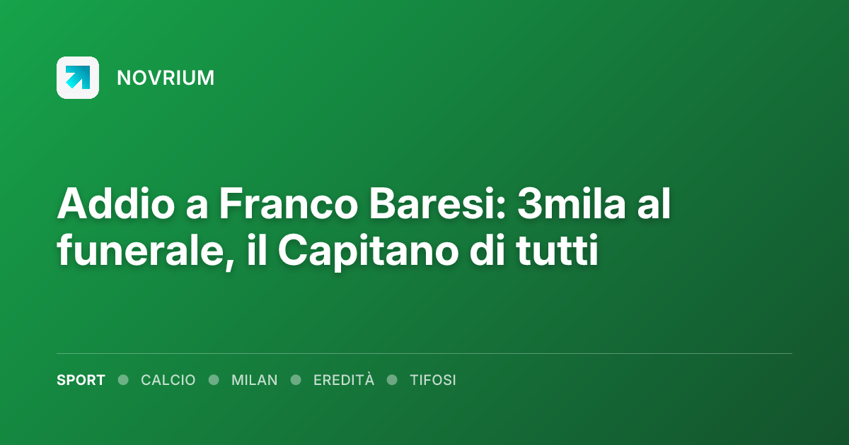 Addio a Franco Baresi: 3mila al funerale, il Capitano di tutti