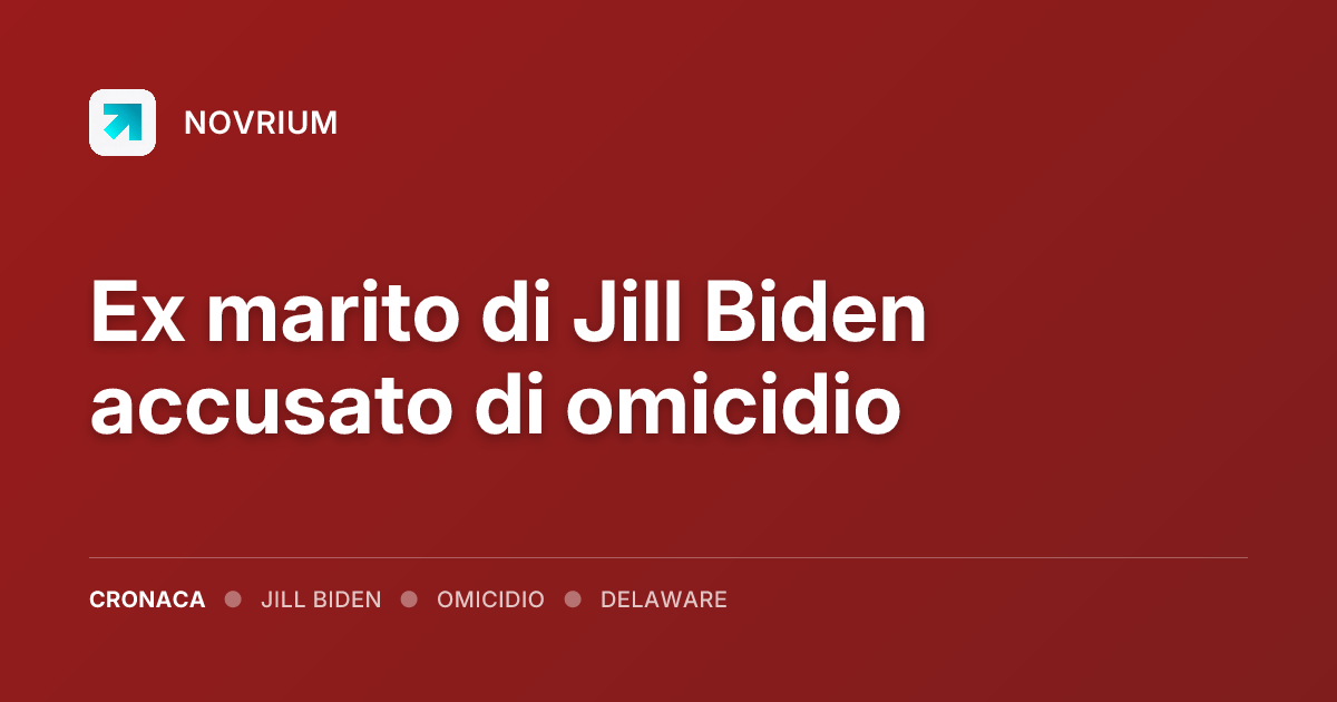 Ex marito di Jill Biden accusato di omicidio
