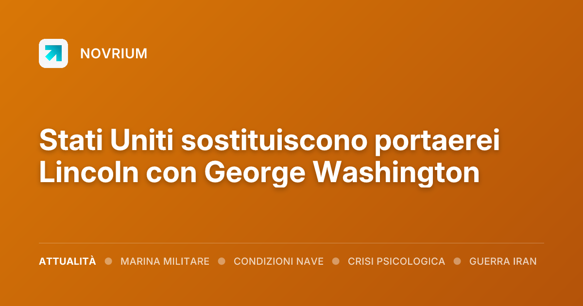 Stati Uniti sostituiscono portaerei Lincoln con George Washington