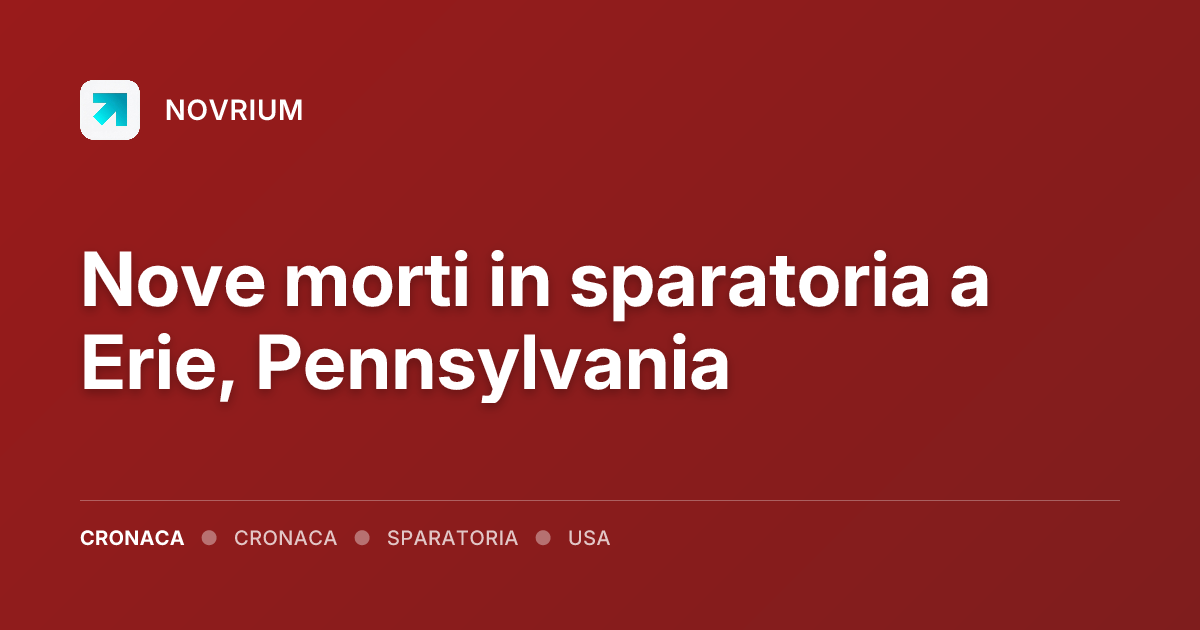 Nove morti in sparatoria a Erie, Pennsylvania