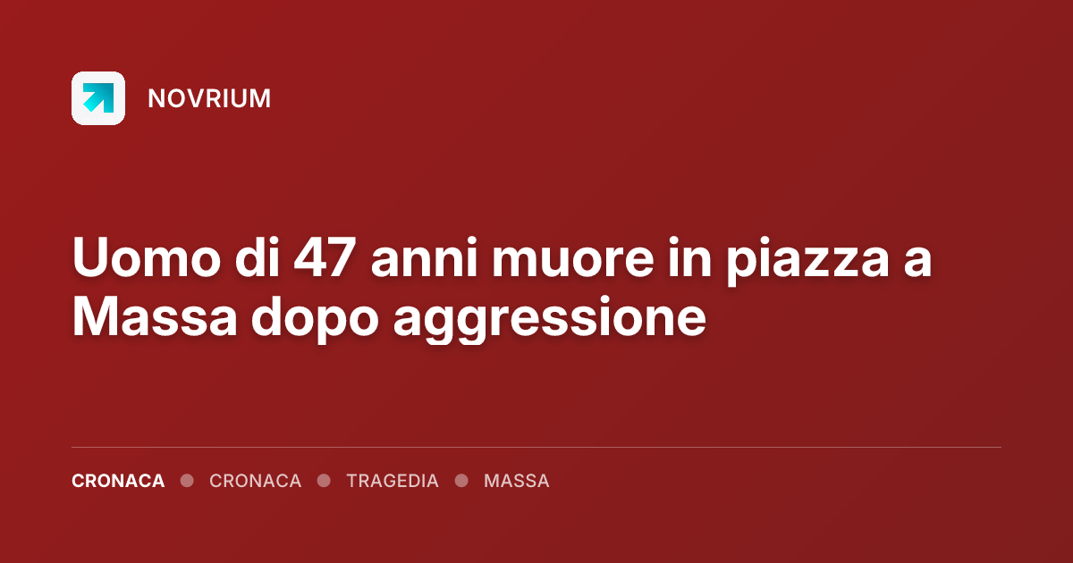 Uomo di 47 anni muore in piazza a Massa dopo aggressione