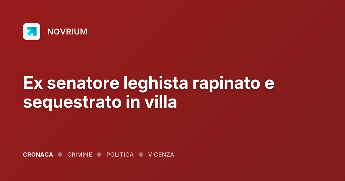 Ex senatore leghista rapinato e sequestrato in villa