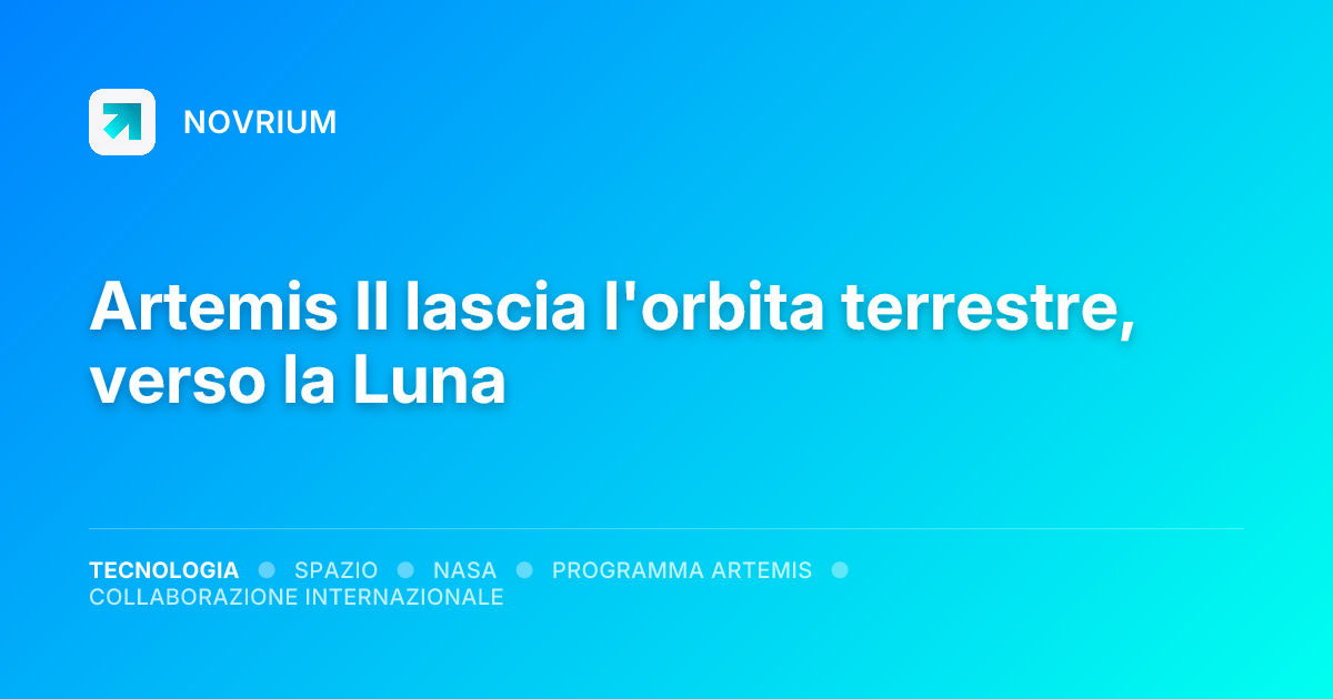 Artemis II lascia l'orbita terrestre, verso la Luna