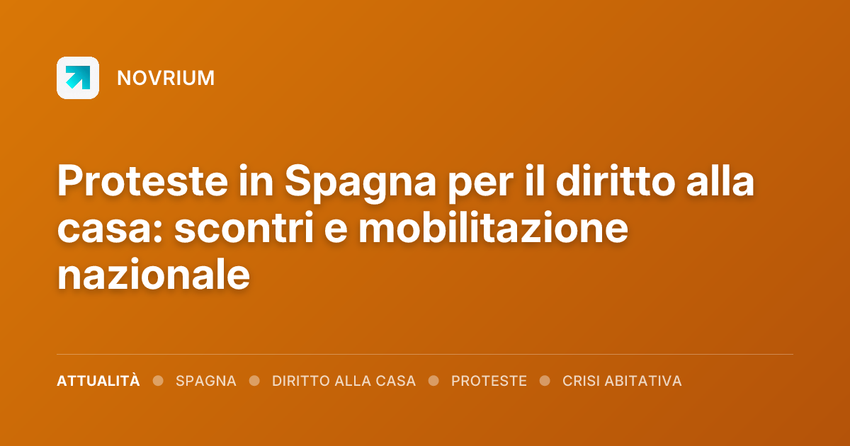 Proteste in Spagna per il diritto alla casa: scontri e mobilitazione nazionale