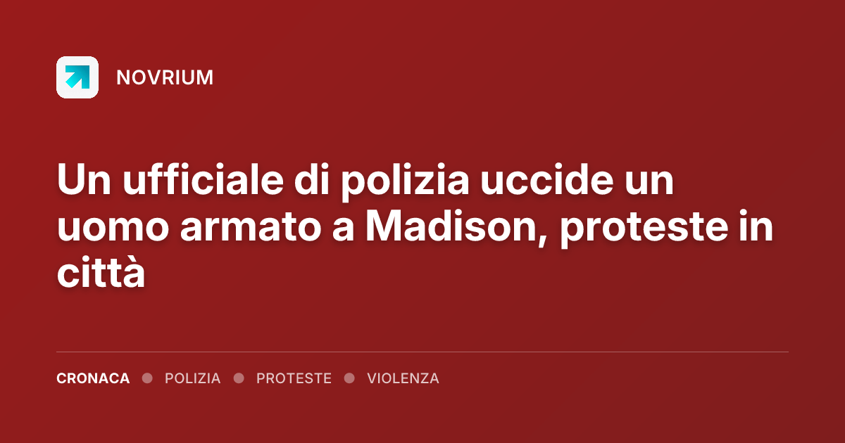 Un ufficiale di polizia uccide un uomo armato a Madison, proteste in città
