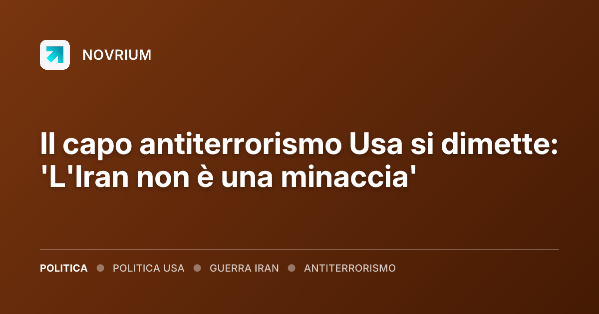 Il capo antiterrorismo Usa si dimette: 'L'Iran non è una minaccia'