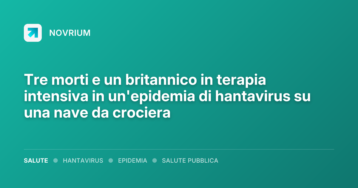 Tre morti e un britannico in terapia intensiva in un'epidemia di hantavirus su una nave da crociera