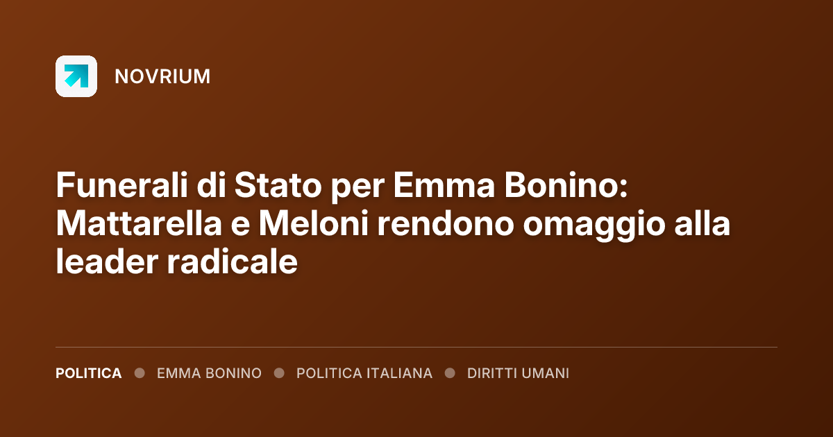 Funerali di Stato per Emma Bonino: Mattarella e Meloni rendono omaggio alla leader radicale