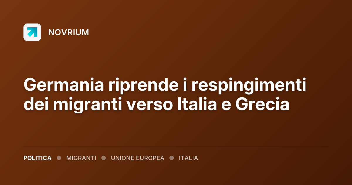 Germania riprende i respingimenti dei migranti verso Italia e Grecia