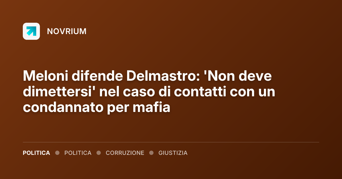 Meloni difende Delmastro: 'Non deve dimettersi' nel caso di contatti con un condannato per mafia