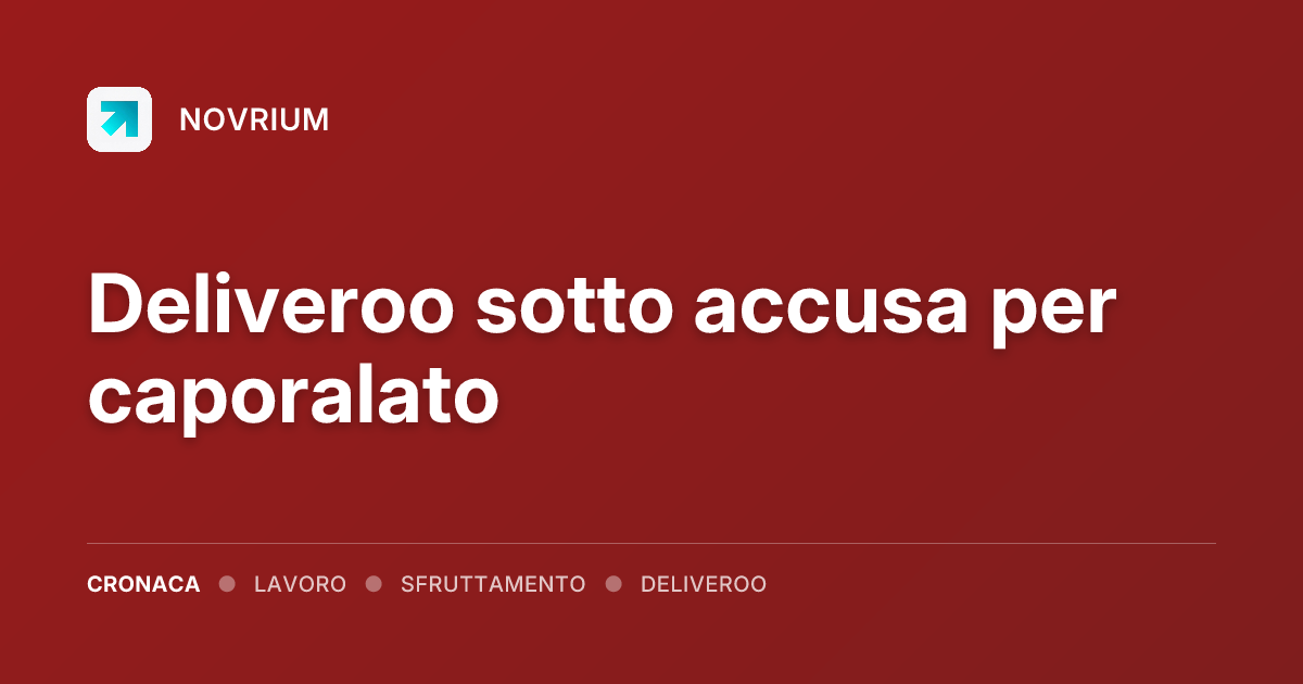 Deliveroo sotto accusa per caporalato