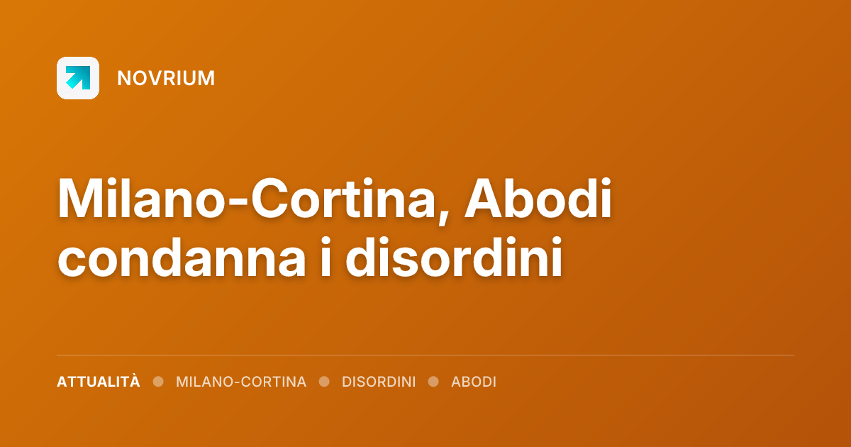 Milano-Cortina, Abodi condanna i disordini