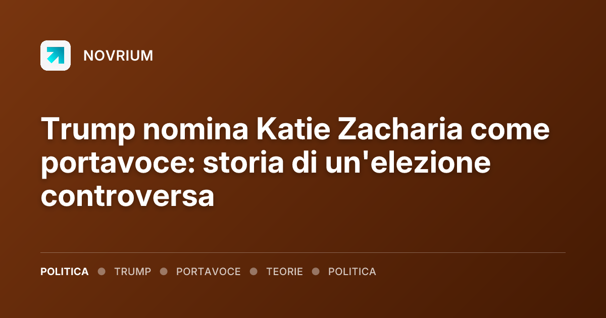Trump nomina Katie Zacharia come portavoce: storia di un'elezione controversa