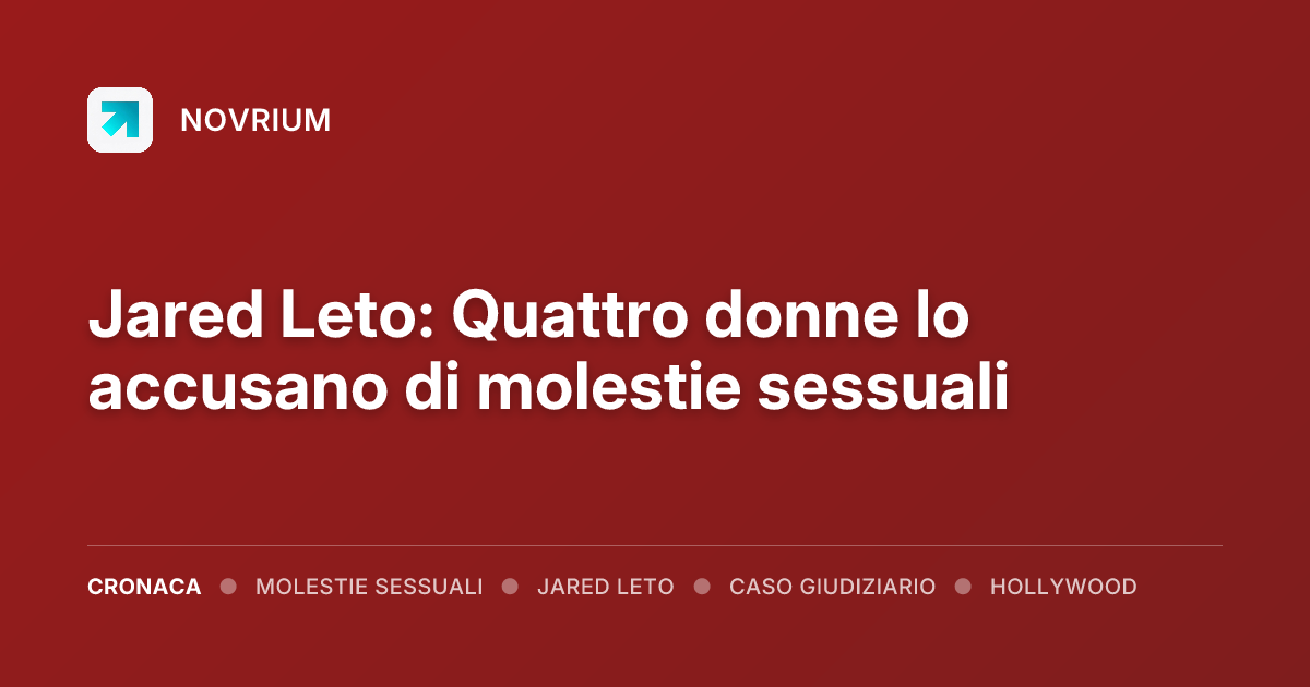 Jared Leto: Quattro donne lo accusano di molestie sessuali