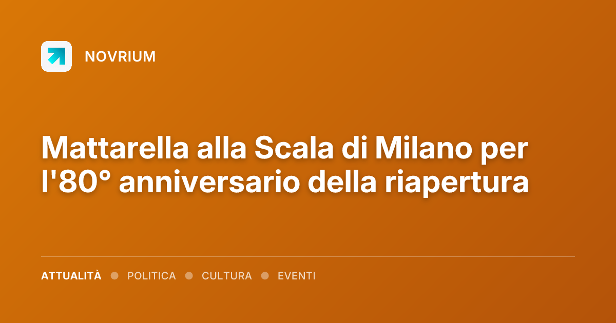 Mattarella alla Scala di Milano per l'80° anniversario della riapertura