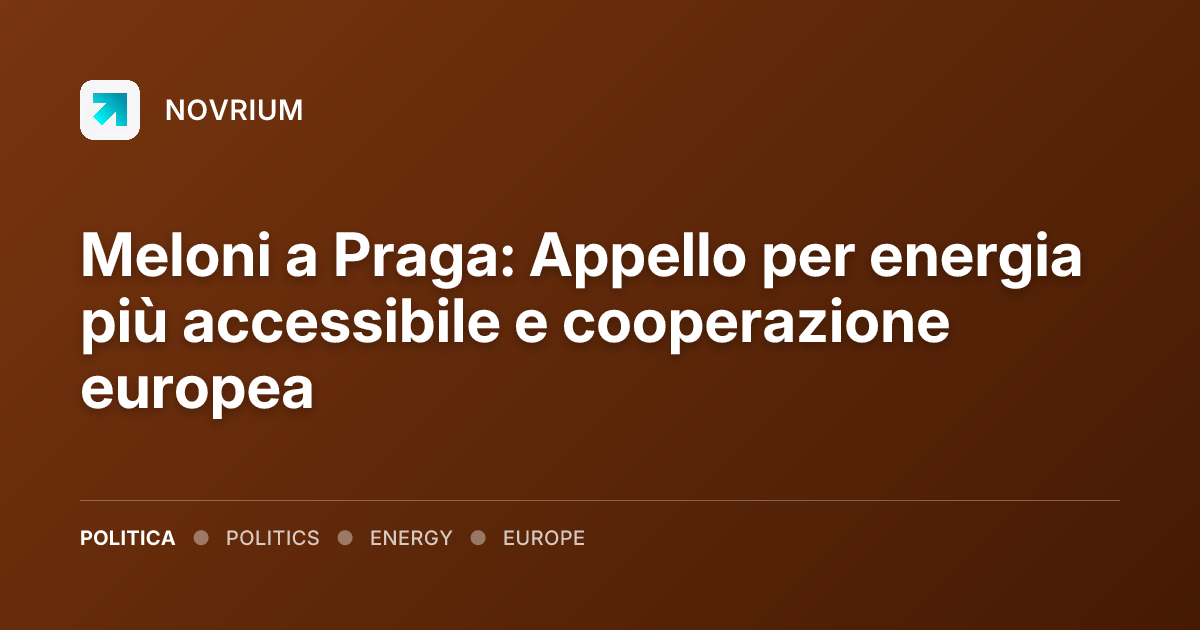 Meloni a Praga: Appello per energia più accessibile e cooperazione europea