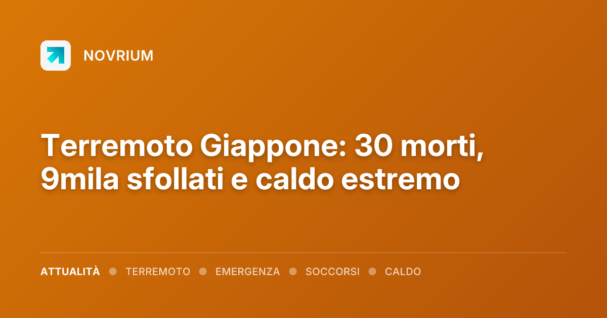Terremoto Giappone: 30 morti, 9mila sfollati e caldo estremo
