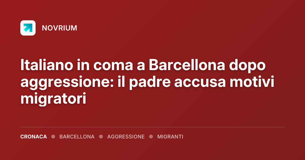 Italiano in coma a Barcellona dopo aggressione: il padre accusa motivi migratori