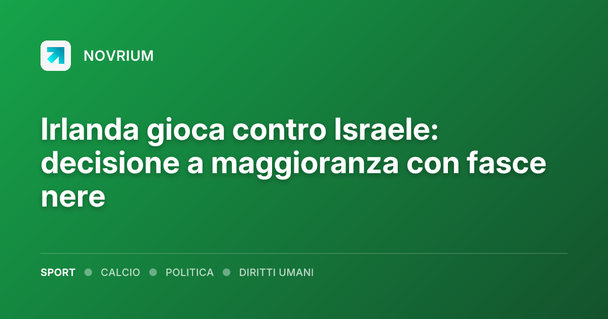 Irlanda gioca contro Israele: decisione a maggioranza con fasce nere