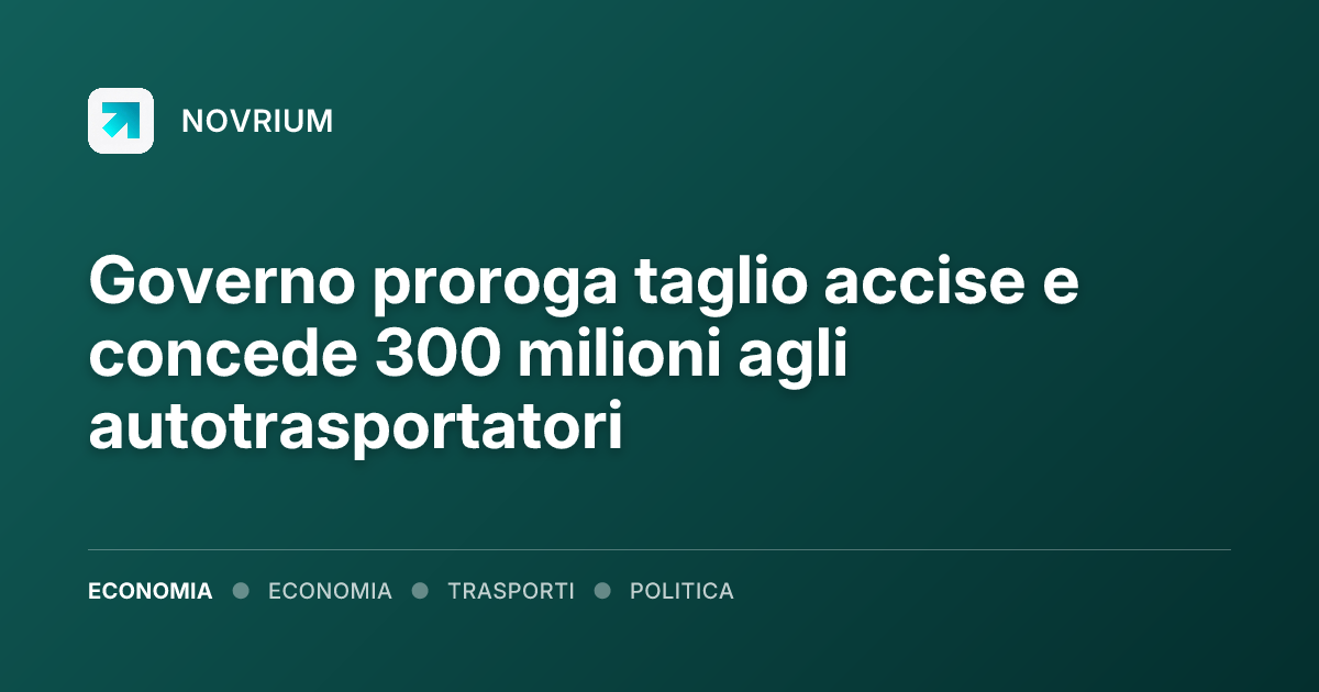 Governo proroga taglio accise e concede 300 milioni agli autotrasportatori