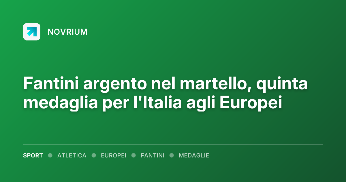 Fantini argento nel martello, quinta medaglia per l'Italia agli Europei