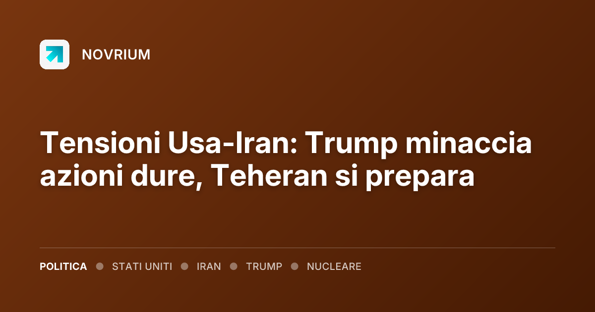 Tensioni Usa-Iran: Trump minaccia azioni dure, Teheran si prepara