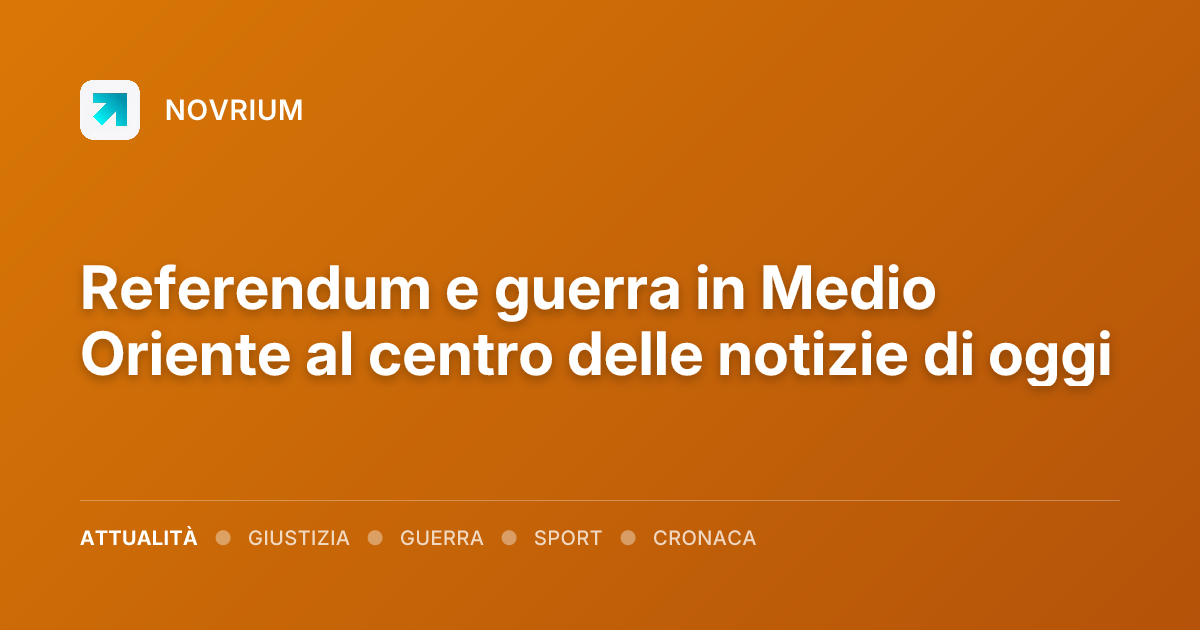 Referendum e guerra in Medio Oriente al centro delle notizie di oggi