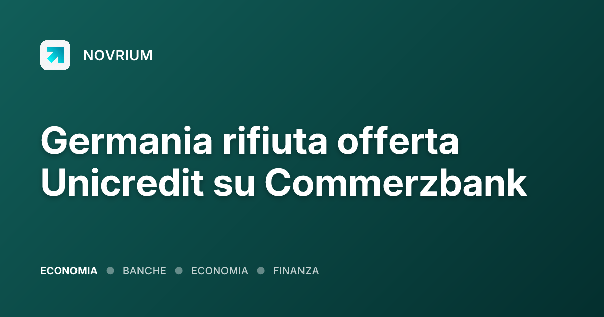 Germania rifiuta offerta Unicredit su Commerzbank