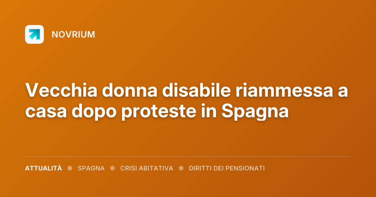 Vecchia donna disabile riammessa a casa dopo proteste in Spagna