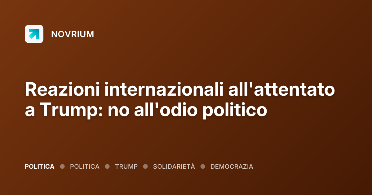 Reazioni internazionali all'attentato a Trump: no all'odio politico
