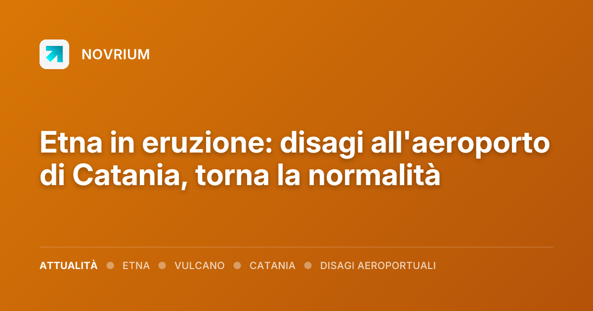 Etna in eruzione: disagi all'aeroporto di Catania, torna la normalità