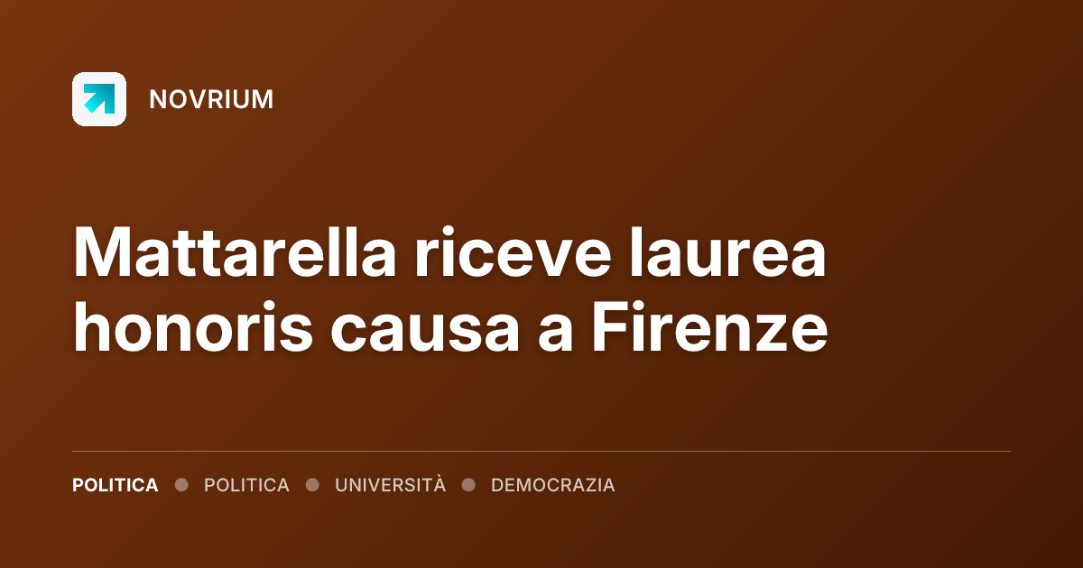 Mattarella riceve laurea honoris causa a Firenze