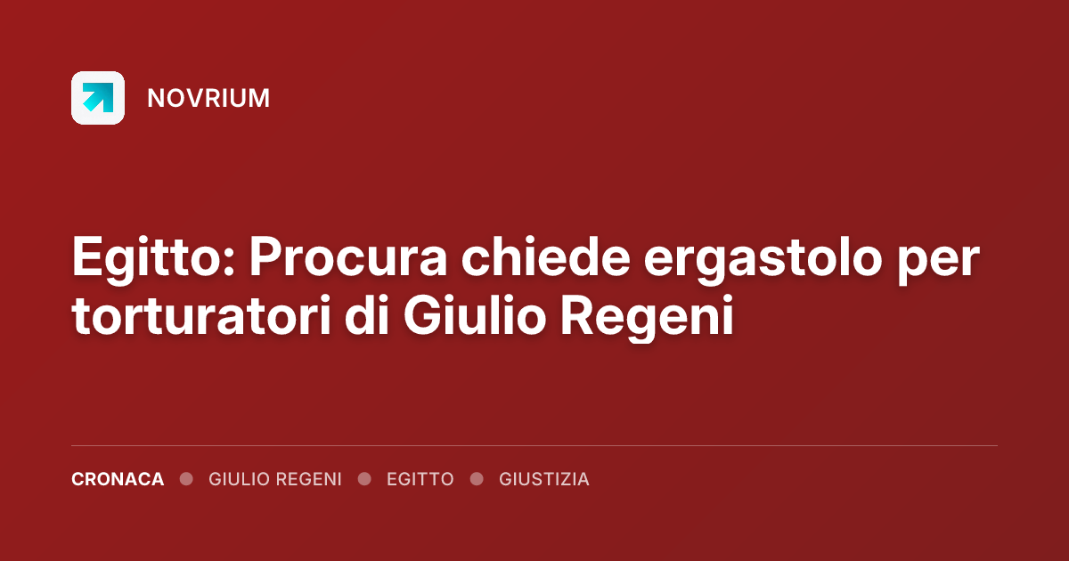 Egitto: Procura chiede ergastolo per torturatori di Giulio Regeni
