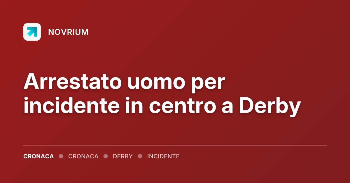 Arrestato uomo per incidente in centro a Derby